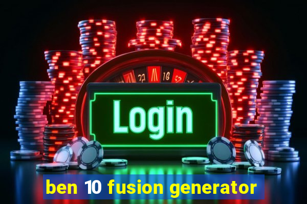 ben 10 fusion generator